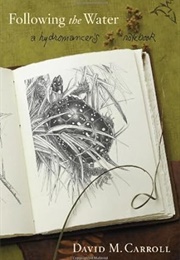 Following the Water: A Hydromancer's Notebook (David M. Carroll)