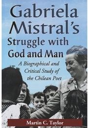 Gabriela Mistral's Struggle With God and Man (Martin C. Taylor)