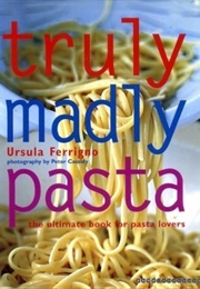 Truly, Madly, Pasta (Ferrigno, Ursula)