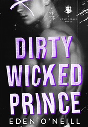 Dirty Wicked Prince (Eden O'Neill)