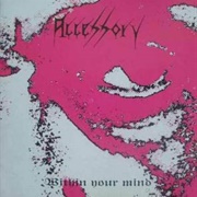 Accessory - Within Your Mind