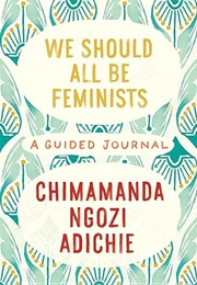 We Should All Be Feminists (Chimamanda Ngozi Adichie)