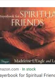 A Prayerbook for Spiritual Friends (Madeleine L'engle & Luci Shaw)