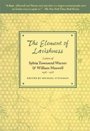 The Element of Lavishness (Sylvia Townsend Warner &amp; William Maxwell)