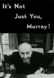 It's Not Just You, Murray! (1964)