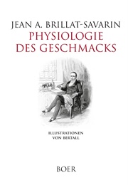 Die Physiologie Des Geschmacks (Jean Anthelme Brillat-Savarin)