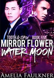 Mirror Flower, Water Moon (Amelia Faulkner)