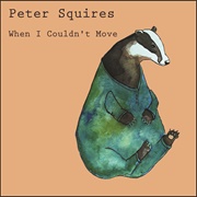 Peter Squires – When I Couldn't Move