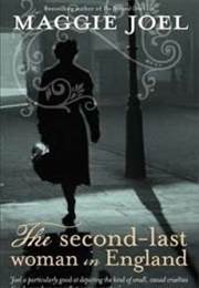 The Second-Last Woman in England (Maggie Joel)