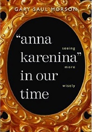 Anna Karenina in Our Time (Gary Saul Morson)