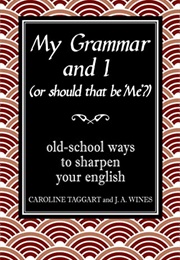 My Grammar and I (Caroline Taggart & J.A. Wines)