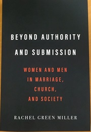 Beyond Authority and Submission (Rachel Green Miller)