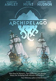 Archipelago (Andrew Leon Husdon, Charlotte Ashley, Kurt Hunt)