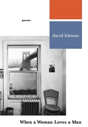 When a Woman Loves a Man: Poems (Lehman, David)