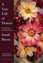 A Year Full of Flowers: Gardening for All Seasons (Sarah Raven)