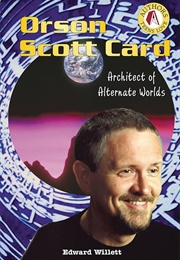 Orson Scott Card: Architect of Alternate Worlds (Edward Willett)