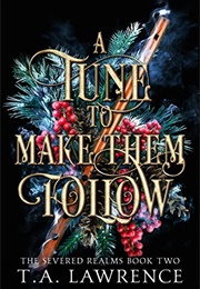 A Tune to Make Them Follow (T.A. Lawrence)