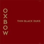 Oxbow - Thin Black Duke (2017)