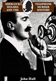 Sherlock Holmes and the Telephone Murder Mystery (A Sherlock Mystery Book 3) (Hall, John)