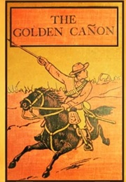 The Golden Canyon Contents: The Golden Canyon; the Stone Chest (Henty, G.A.)