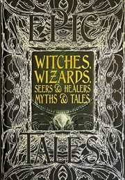 Witches, Wizards, Seers & Healers Myths & Tales (Diane Purkiss)