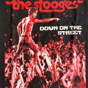 Down on the Street - The Stooges