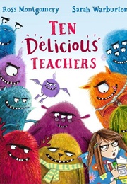 Ten Delicious Teachers (Ross Montgomery)