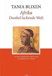 Afrika Dunkle Lockende Welt (Tania Blixen)