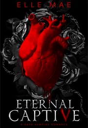 Eternal Captive (Elle Mae)