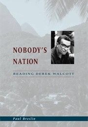 Nobody's Nation: Reading Derek Walcott (Paul Breslin)