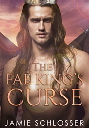The Fae King's Curse (Jamie Schlosser)