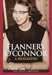 Flannery O'Connor: A Biography (Melissa Simpson)