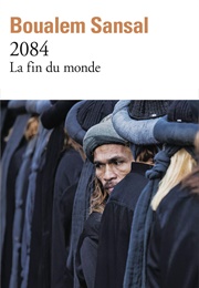 2084 : La Fin Du Monde (Boualem Sansal)