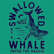 Swallowed by a Whale - Enter the Haggis