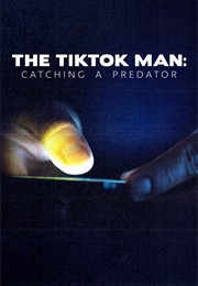 The TikTok Man: Catching a Predator (2022)