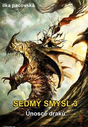 Únosce Draků (Sedmý Smysl #3) (Ilka Pacovská)