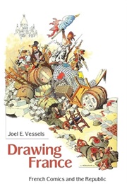 Drawing France: French Comics and the Republic (Joel E. Vessels)