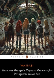 Hermione Granger's Hogwarts Crammer for Delinquents on the Run (Waspabi)