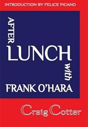 After Lunch With Frank O'Hara (Craig Cotter)