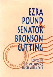 Ezra Pound and Senator Bronson Cutting (Edited by E.P. Walkiewicz & Hugh Witemeyer)