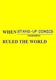 When Stand-Up Comics Ruled the World (2004)