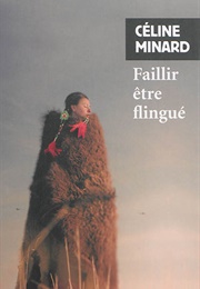Faillir Être Flingué (Céline Minard)