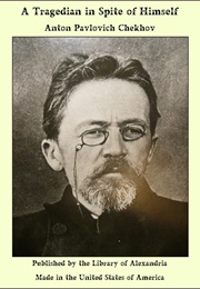 A Tragedian in Spite of Himself (Anton Chekhov)