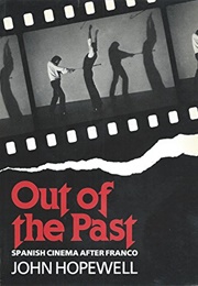Out of the Past: Spanish Cinema After Franco (John Hopewell)