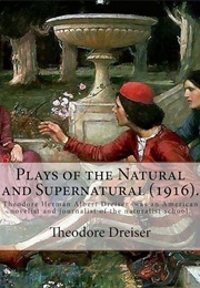Plays of the Natural and the Supernatural (Theodore Dreiser)