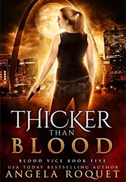 Thicker Than Blood (Angela Roquet)