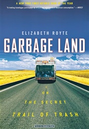 Garbage Land: On the Secret Trail of Trash (Royte, Elizabeth)