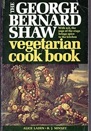 The George Bernard Shaw Vegetarian Cook Book (Alice Laden & R.J. Minney)