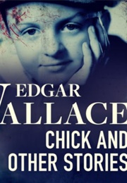 Chick and Other Stories (Edgar Wallace)