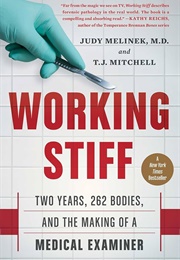 Working Stiff: Two Years, 262 Bodies, and the Making of a Medical Examiner (Melinek, Judy)